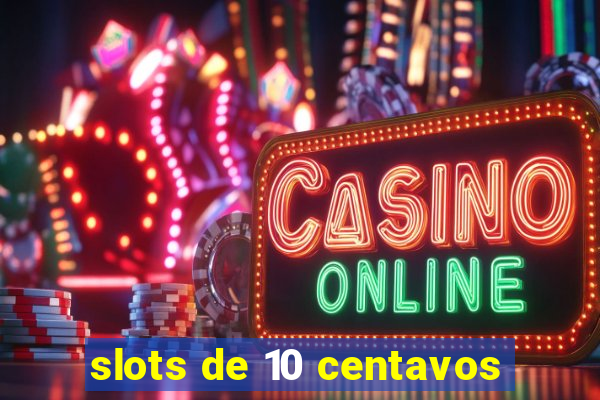 slots de 10 centavos